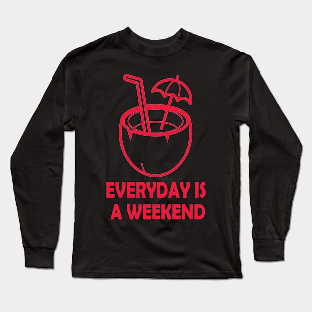 everyday is a weekend coconut juice Long Sleeve T-Shirt by dex1one